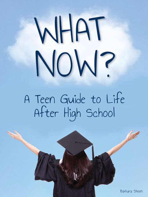 Title details for What Now? A Teen Guide to Life After High School by Barbara Sheen - Wait list